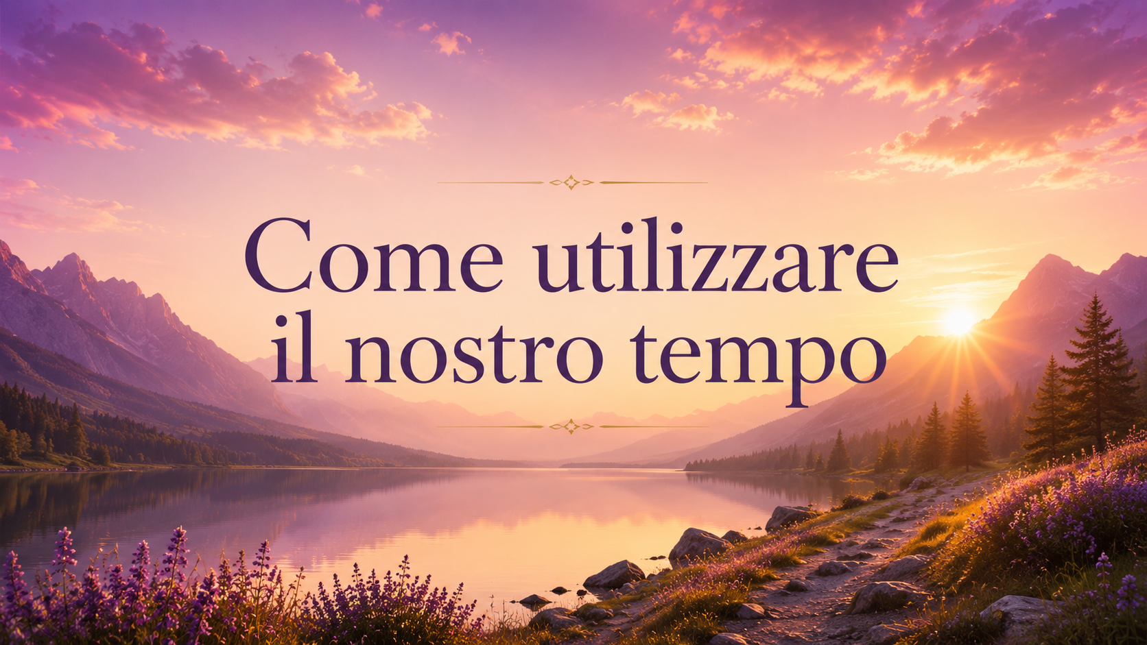 Come utilizzare il nostro tempo