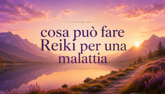 Cosa può fare Reiki per una malattia