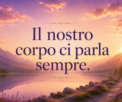 Il nostro corpo ci parla sempre