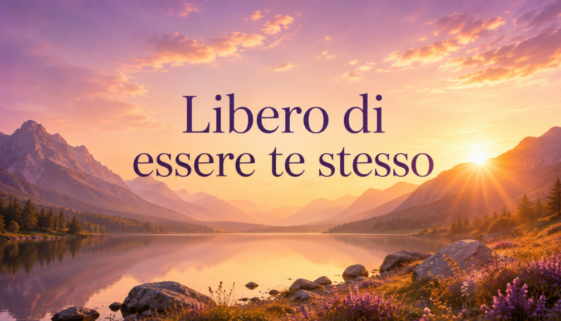 Libero di essere te stesso